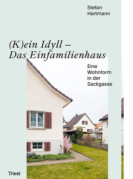 (K)ein Idyll – Das Einfamilienhaus