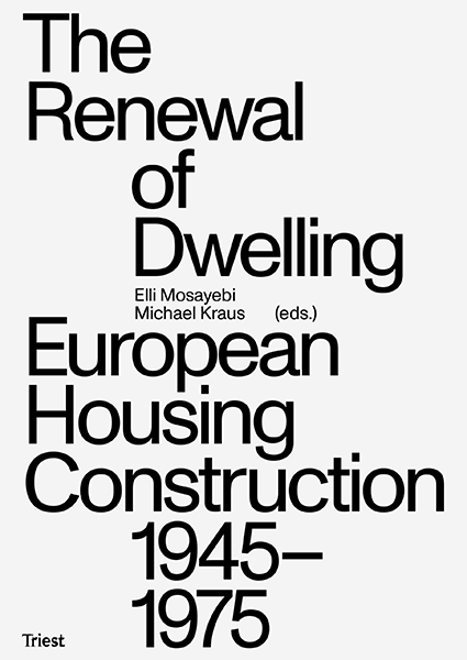 The Renewal of Dwelling. European Housing Construction 1945–1975
