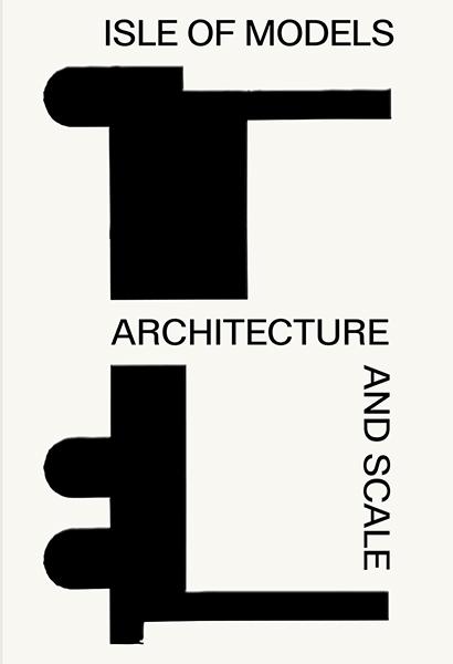 Isle of Models. Architecture and Scale