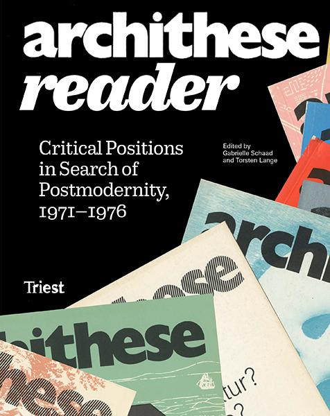 archithese reader. Critical Positions in Search of Postmodernity, 1971–1976