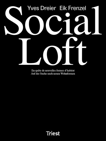 Social Loft. Auf der Suche nach neuen Wohnformen