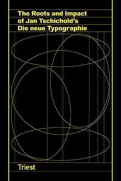 The Roots and Impact of Jan Tschichold’s Die neue Typographie (Band 1)
