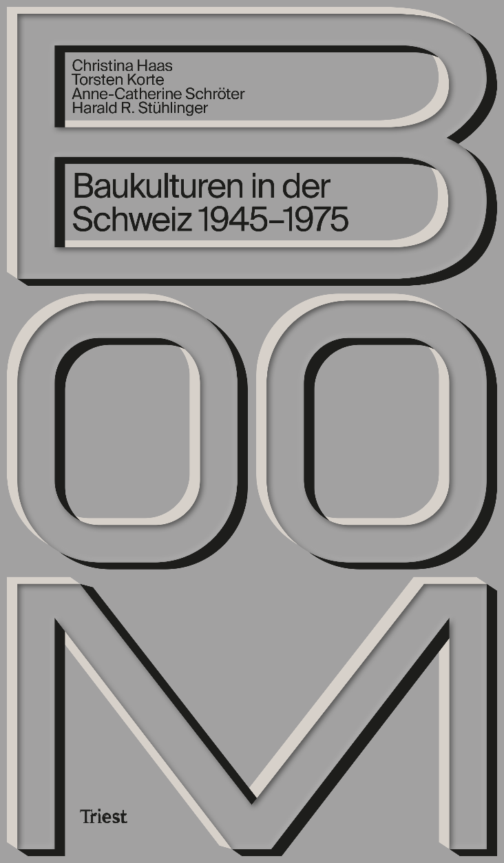 Boom. Baukulturen in der Schweiz 1945–1975