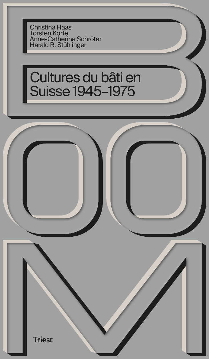 Boom. Cultures du bâti en Suisse 1945–1975